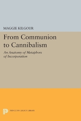 From Communion to Cannibalism - Maggie Kilgour