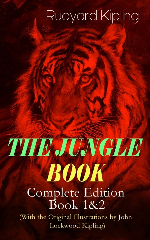 THE JUNGLE BOOK - Complete Edition: Book 1&2 (With the Original Illustrations by John Lockwood Kipling) -  RUDYARD KIPLING
