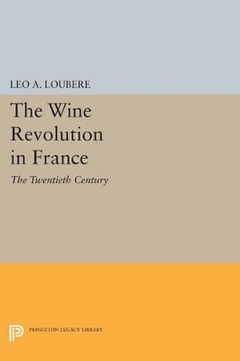 The Wine Revolution in France - Leo A. Loubère