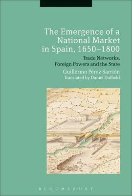 The Emergence of a National Market in Spain, 1650-1800 -  Professor Guillermo Perez Sarrion
