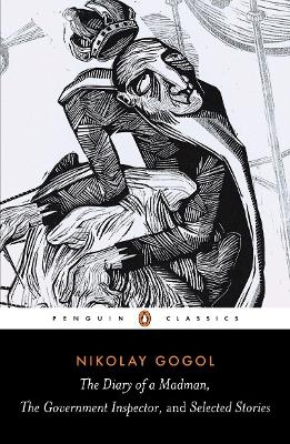 Diary of a Madman, The Government Inspector, & Selected Stories - Nikolay Gogol