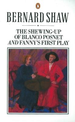 The Shewing-up of Blanco Posnet and Fanny's First Play - Dan Laurence, George Bernard Shaw