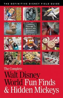 The Complete Walt Disney World Fun Finds & Hidden Mickeys - Julie Neal, Mike Neal