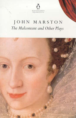 The Malcontent & Other Plays -  Marston John