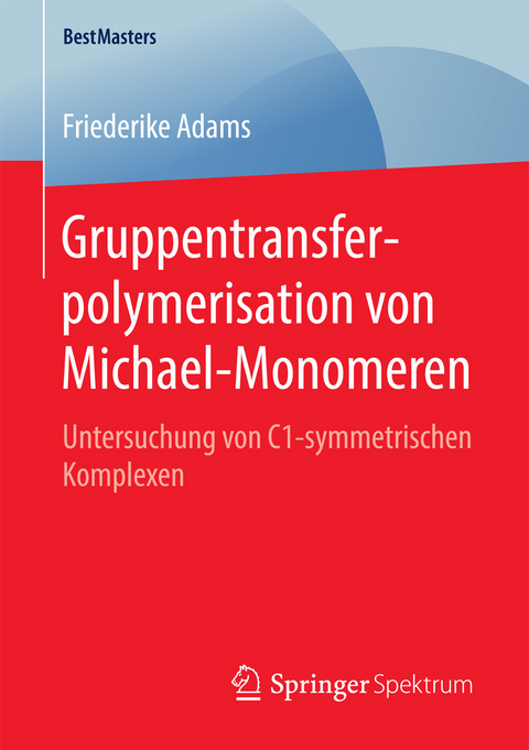 Gruppentransferpolymerisation von Michael-Monomeren -  Friederike Adams