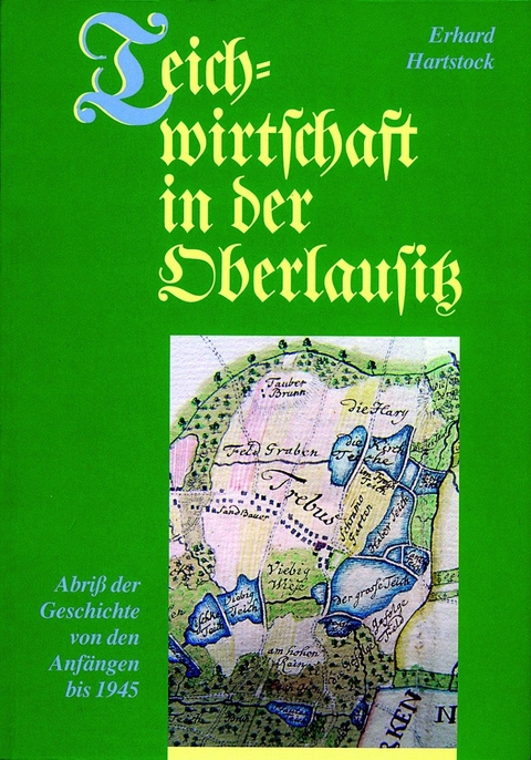 Teichwirtschaft in der Oberlausitz - Erhard Hartstock