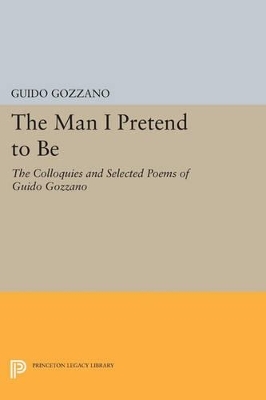 The Man I Pretend to Be - Guido Gozzano