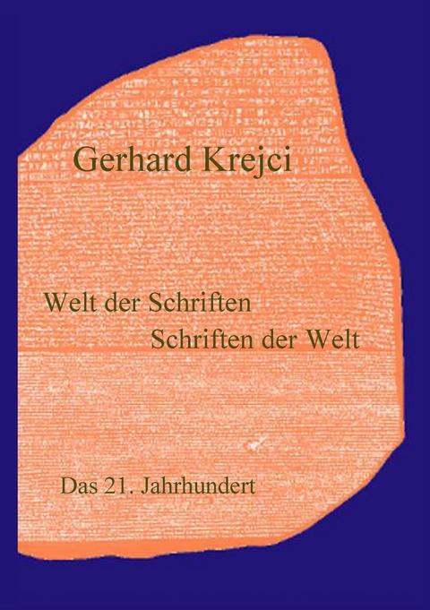 Welt der Schriften - Schriften der Welt - Gerhard Krejci