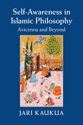 Self-Awareness in Islamic Philosophy - Jari Kaukua