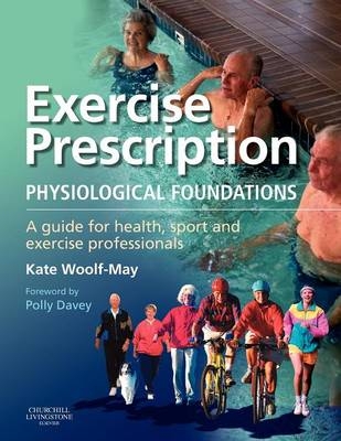 Exercise Prescription - The Physiological Foundations -  Kate Woolf-May