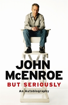 But Seriously - John McEnroe