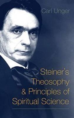 Steiner's Theosophy and Principles of Spiritual Science - Carl Unger