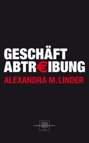 Geschäft Abtreibung - Alexandra M Linder