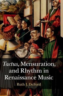 Tactus, Mensuration and Rhythm in Renaissance Music - Ruth I. DeFord