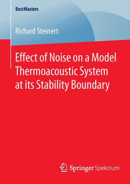 Effect of Noise on a Model Thermoacoustic System at its Stability Boundary - Richard Steinert