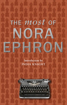 The Most of Nora Ephron - Nora Ephron