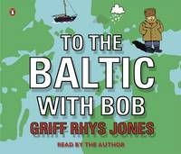 To the Baltic with Bob - Griff Rhys-Jones