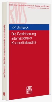 Die Besicherung internationaler Konsortialkredite - Moritz von Bismarck