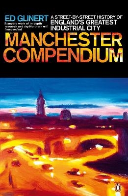 The Manchester Compendium - Ed Glinert