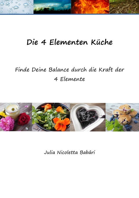 Die 4 Elementen Küche - Julia Nicoletta Babári
