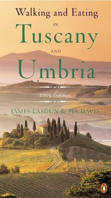 Walking and Eating in Tuscany and Umbria - James Lasdun, Pia Davis