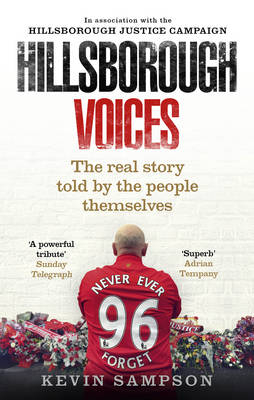 Hillsborough Voices -  Hillsborough Justice Campaign,  Kevin Sampson