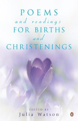 Poems and Readings for Births and Christenings - Julia Watson