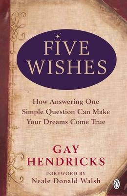 Five Wishes - Gay Hendricks