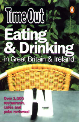 "Time Out" Eating and Drinking in Great Britain and Ireland -  Time Out Guides Ltd.