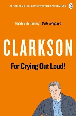 For Crying Out Loud - Jeremy Clarkson