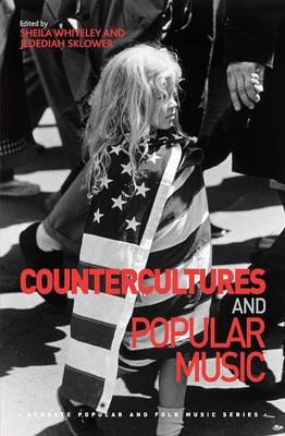 Countercultures and Popular Music -  Jedediah Sklower,  Sheila Whiteley