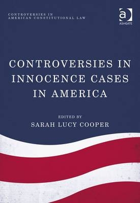Controversies in Innocence Cases in America -  Sarah Lucy Cooper