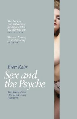 Sex and the Psyche - Brett Kahr