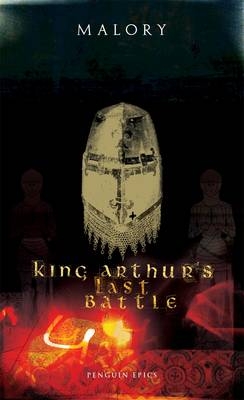 King Arthur's Last Battle - Thomas Malory