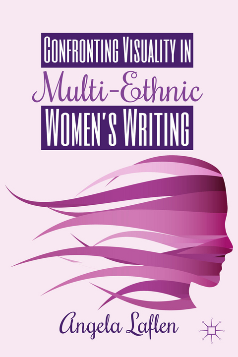 Confronting Visuality in Multi-Ethnic Women’s Writing - A. Laflen
