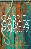 The Story of a Shipwrecked Sailor - Gabriel Garcia Marquez