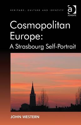 Cosmopolitan Europe: A Strasbourg Self-Portrait -  John Western
