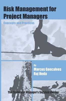 Risk Management for Project Managers - Marcus Goncalves, Raj Heda