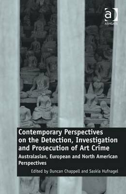Contemporary Perspectives on the Detection, Investigation and Prosecution of Art Crime -  Duncan Chappell,  Saskia Hufnagel