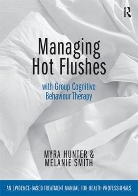 Managing Hot Flushes with Group Cognitive Behaviour Therapy - Myra Hunter, Melanie Smith