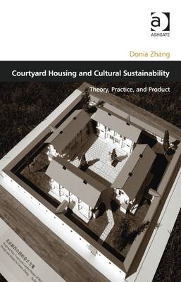 Courtyard Housing and Cultural Sustainability -  Donia Zhang