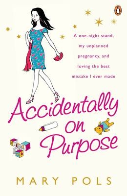 Accidentally on Purpose - Mary Pols