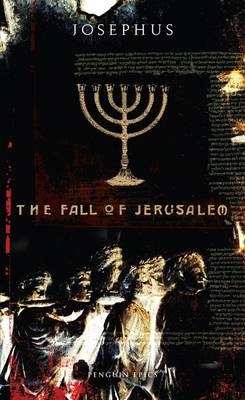 The Fall of Jerusalem - Flavius Josephus