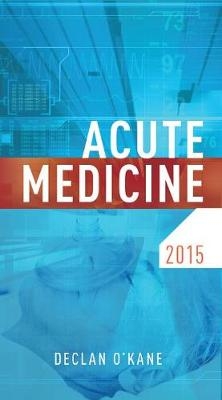 Acute Medicine 2015 - Declan O'Kane