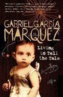 Living to Tell the Tale - Gabriel Garcia Marquez