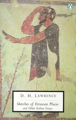 Sketches of Etruscan Places And Other Italian Essays - D. H. Lawrence