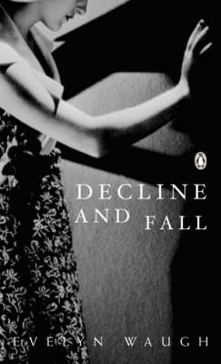 Decline and Fall - Evelyn Waugh