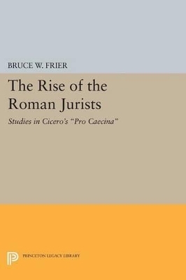 The Rise of the Roman Jurists - Bruce W. Frier