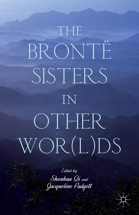 The Brontë Sisters in Other Wor(l)ds - 