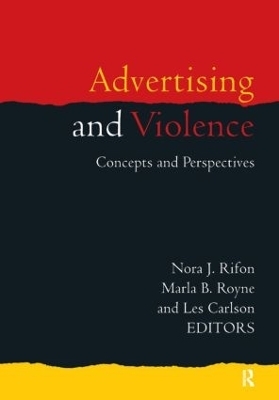 Advertising and Violence - Nora J. Rifon, Marla Royne, Les Carlson